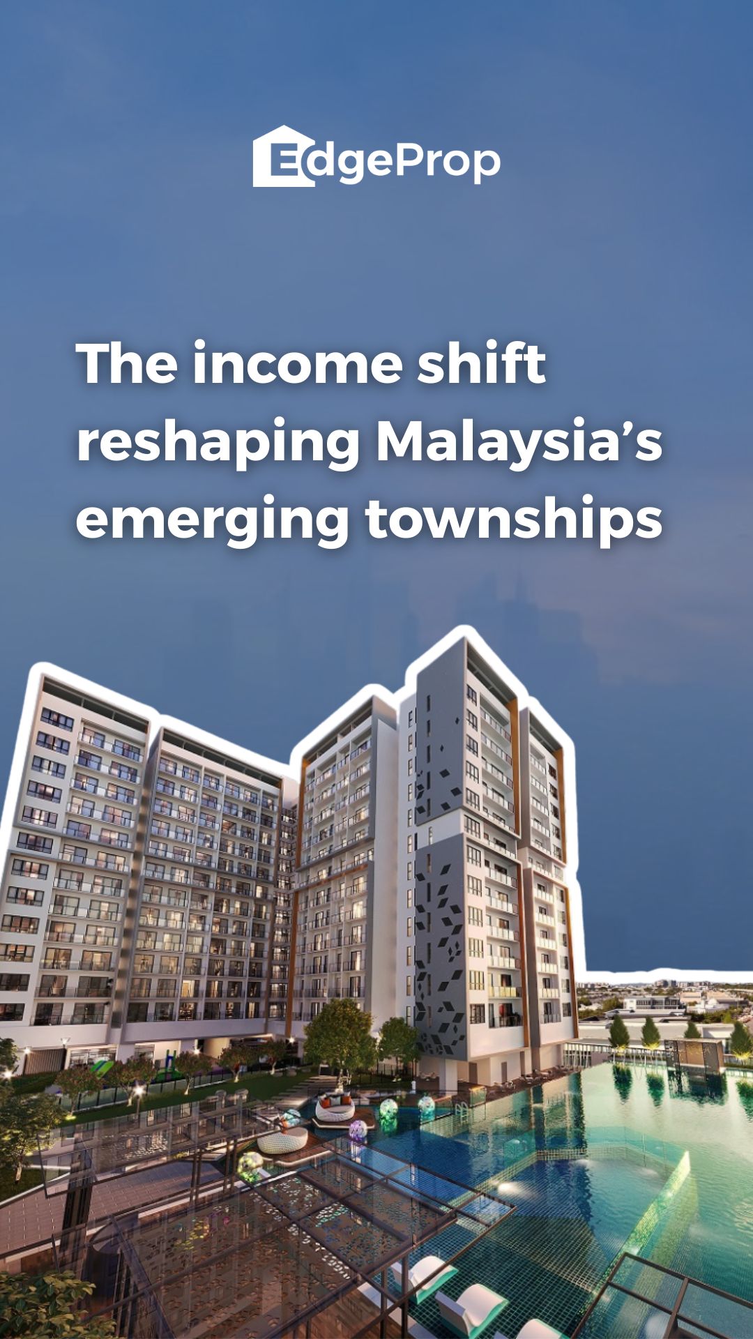 The income shift reshaping Malaysia’s emerging townships